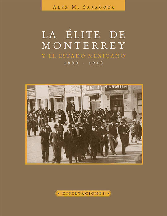 La élite de Monterrey y el Estado mexicano 1880-1940