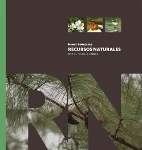 Nuevo León y sus recursos naturales. Una antología crítica