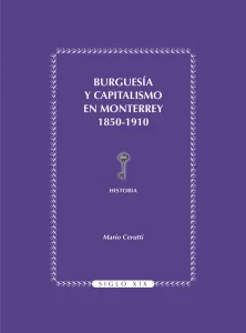 Burguesía y capitalismo en Monterrey 1850-1910