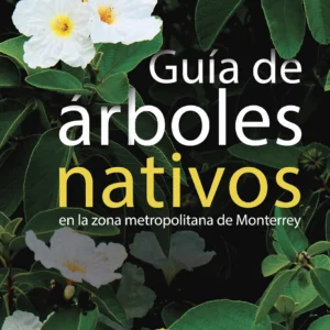 Guía de árboles nativos en la zona metropolitana de Monterrey
