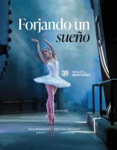 Forjando un sueño. 35 años del Ballet de Monterrey